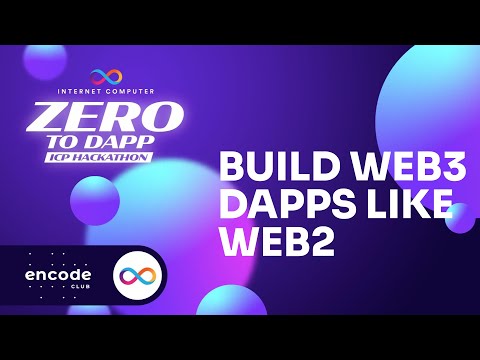 ICP Zero to Dapp Hackathon Powered by Encode: Build Web3 dApps like Web2
