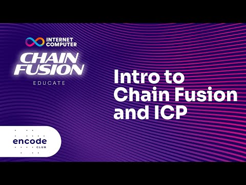 ICP Chain Fusion Educate: Introduction to Chain Fusion and ICP