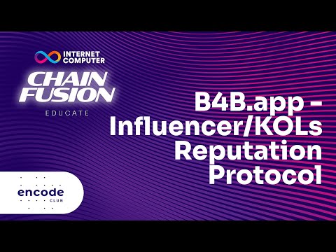 ICP Chain Fusion Educate: B4B.app - Influencer/KOLs Reputation Protocol