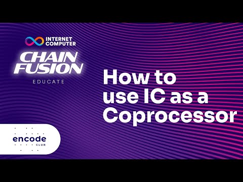 ICP Chain Fusion Hackathon Powered by Encode Club: Launch Event & How to Use the IC as a Coprocessor
