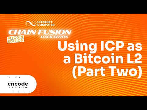 ICP Chain Fusion Hackathon - Bitcoin Edition: Using ICP as a Bitcoin L2 (Part Two)