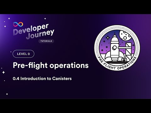 ICP Developer Liftoff 0.4 | Introduction to Canisters
