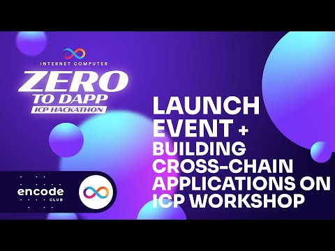 ICP Zero to Dapp Hackathon Powered by Encode: Launch Event + Build cross-chain applications on ICP